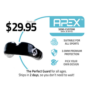 apex semi custom, boil and bite, starts at $29.95, suitable for all sports, 3.5 MM premium protection, pick your own design, the perfect guard for all ages, ships in 2 days, so you don't need to wait.
